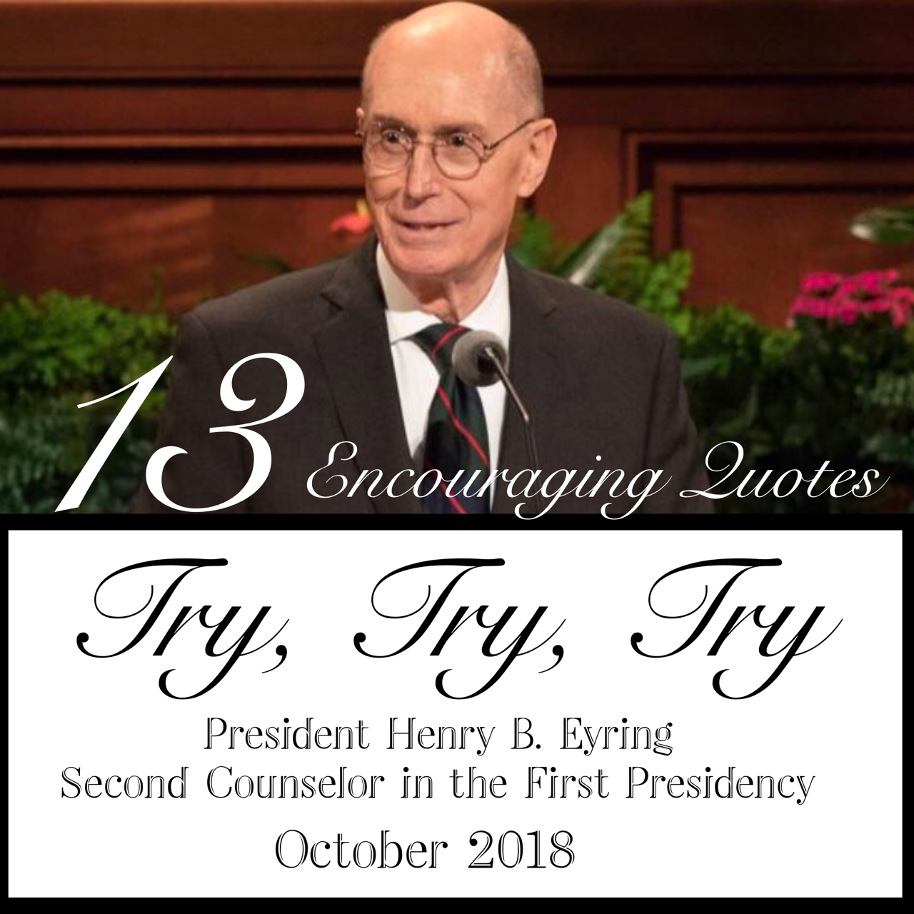 13 Encouraging Quotes By President Henry B. Eyring: Try, Try, Try ...