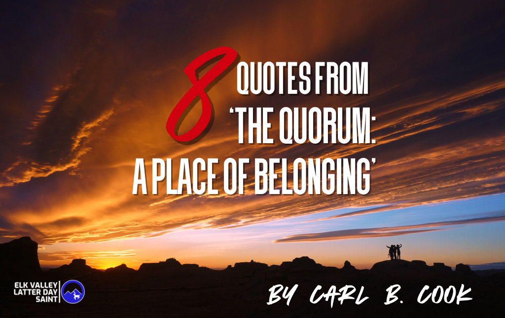 8 Quotes From ‘The Quorum: A Place Of Belonging’ By Carl B. Cook ...