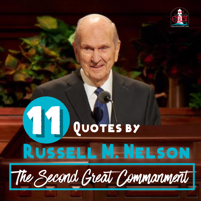 11 Quotes “The Second Great Commandment” by Russell M. Nelson ...
