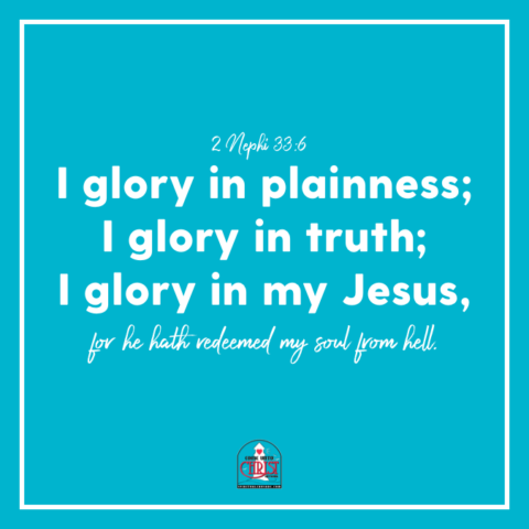 Glory in Plainness, Glory in Truth, Glory in Jesus; Come, Follow Me ...