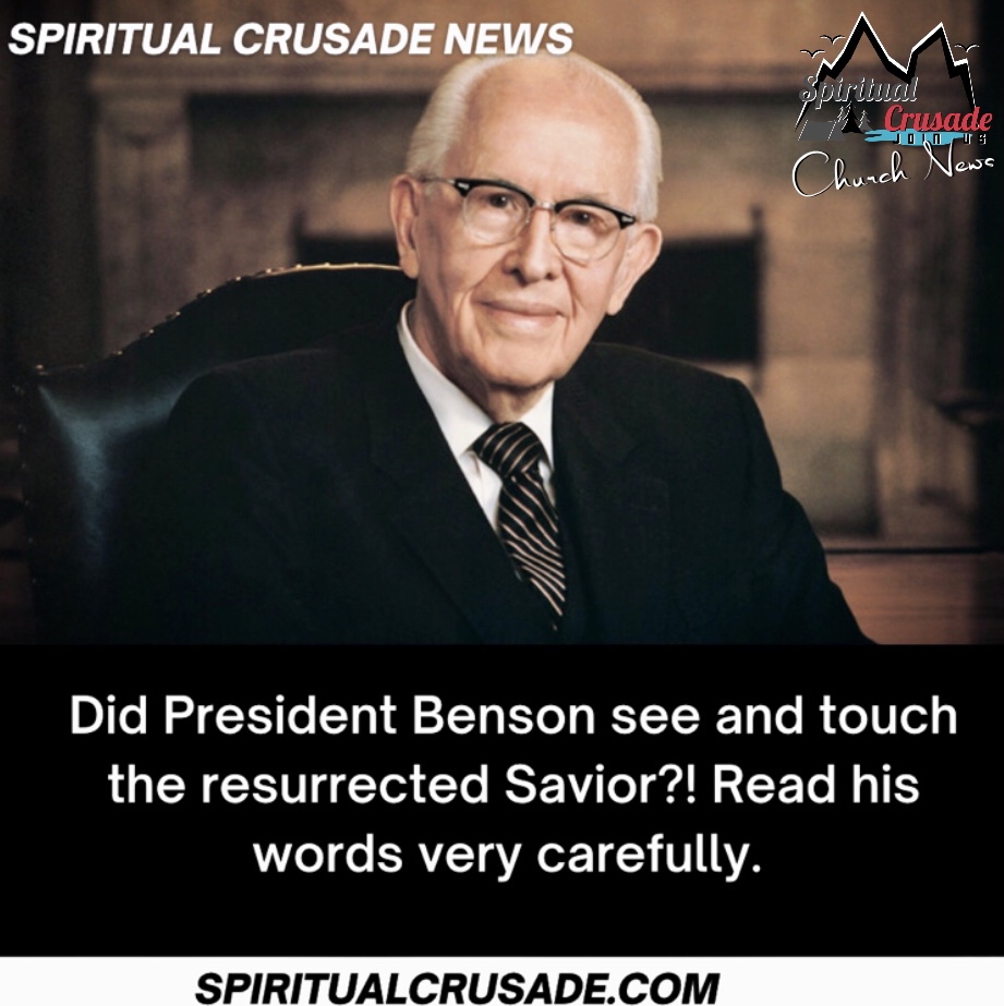 Did President Benson see and touch the resurrected Savior?! Read his words  very carefully. Spiritual Crusade