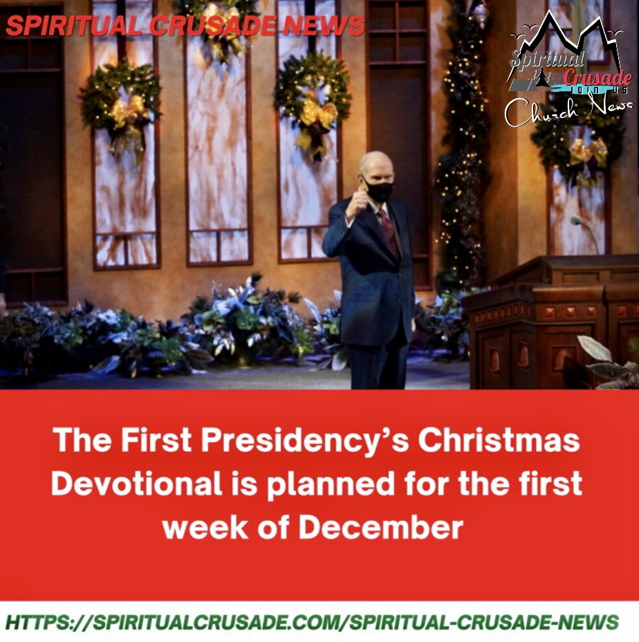 The First Presidency’s Christmas Devotional is planned for the first