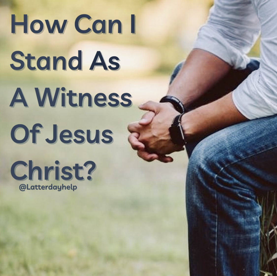 How Can I Stand As A Witness Of Jesus Christ Spiritual Crusade