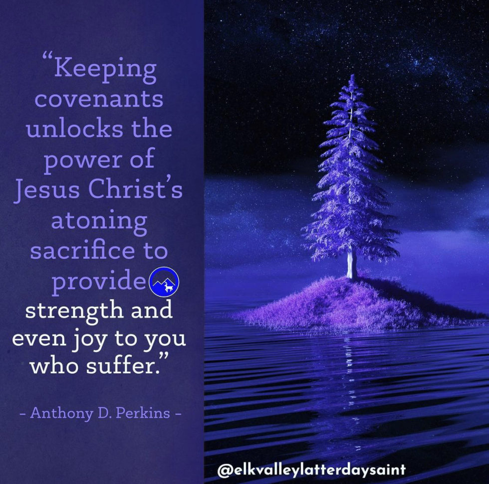 Keeping Covenants Unlocks Strength And Joy From The Atonement ...