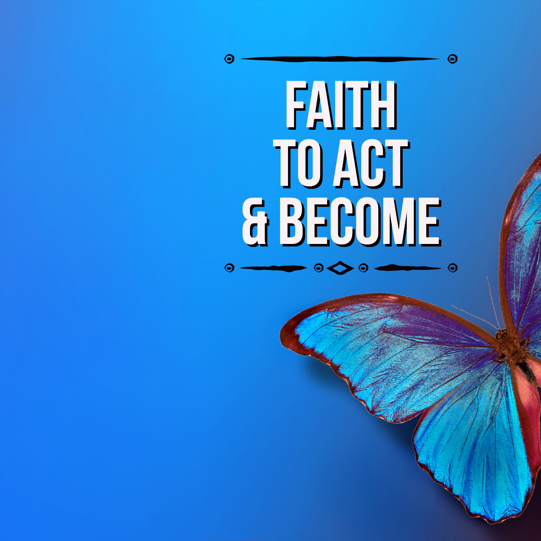 Faith to Act Become Spiritual Crusade