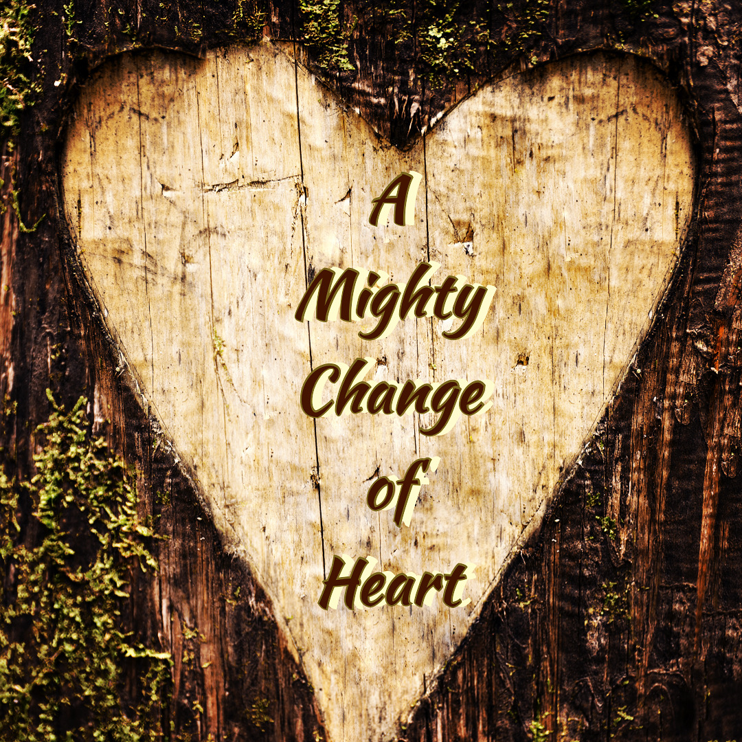 A Mighty Change In Your Hearts