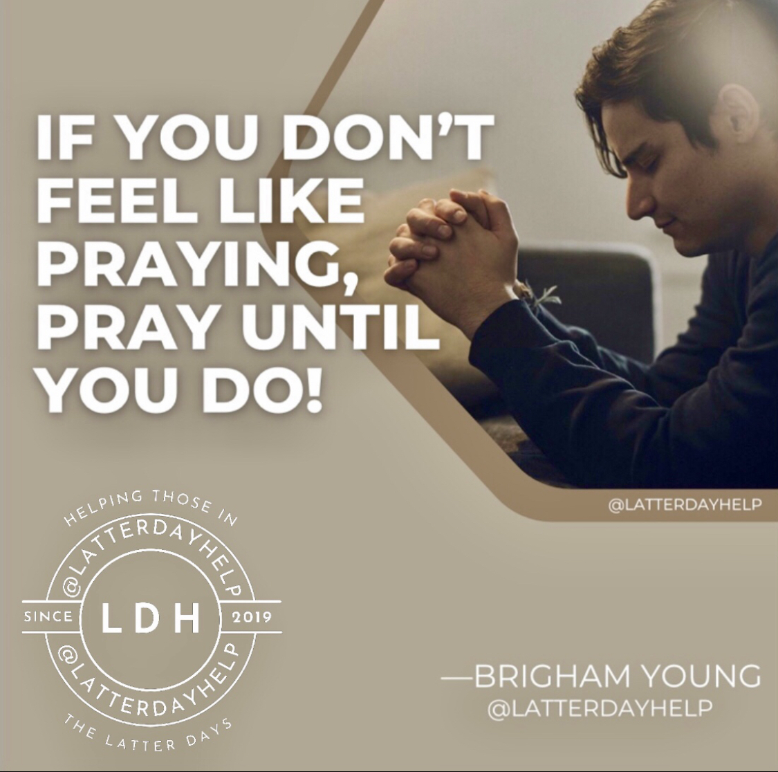 Pray Even If You Don’t Want To – Latterdayhelp Quotes | Spiritual Crusade